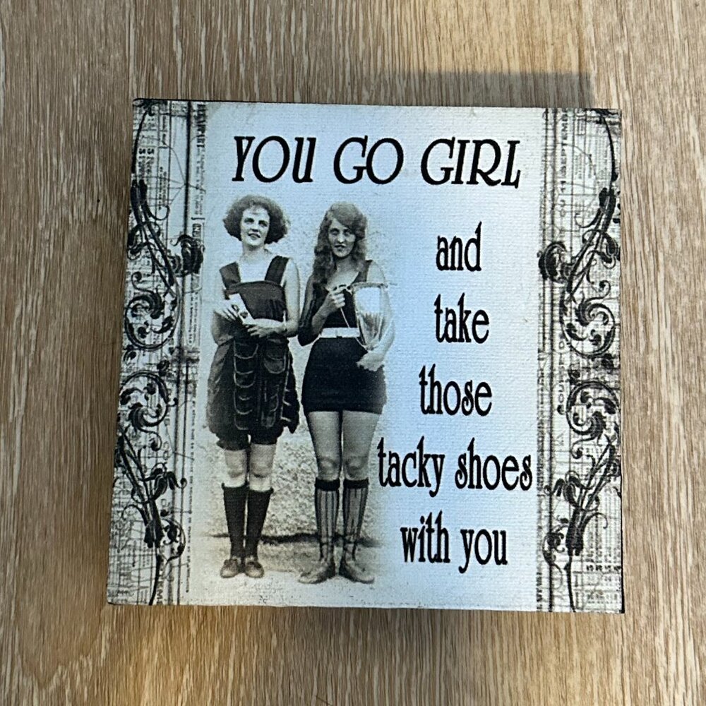 Vintage Wooden Art Piece "YOU GO GIRL and take those tacky shoes with you"